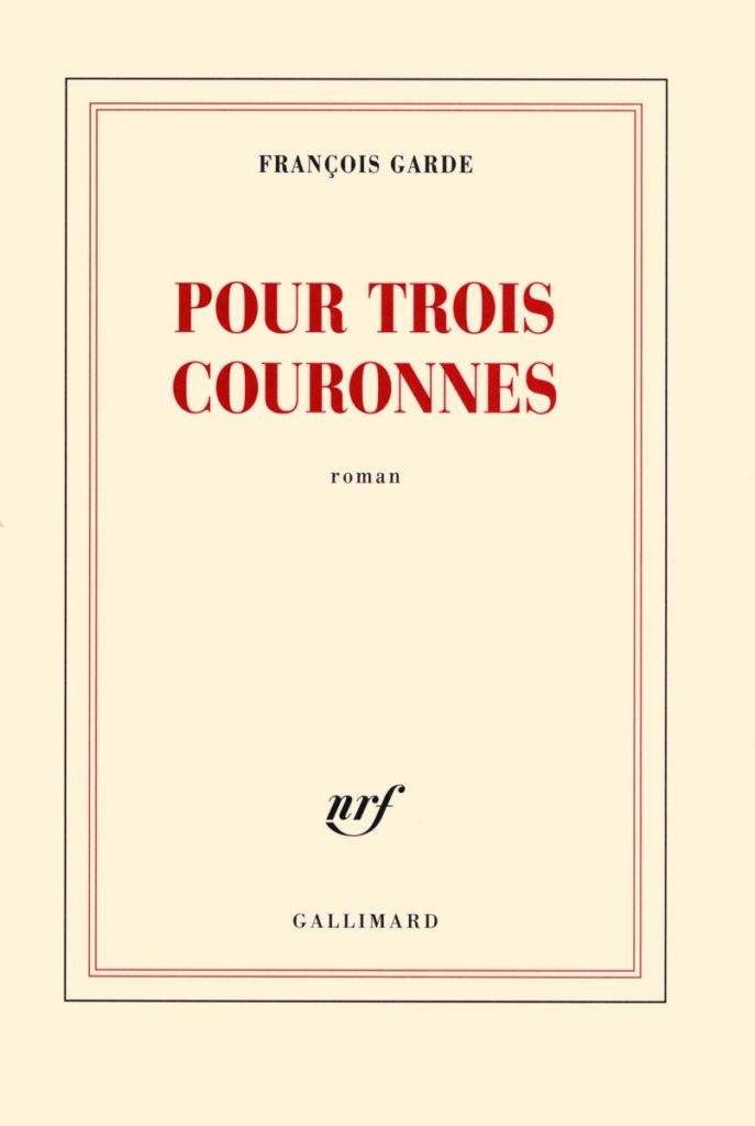 François GARDE - Pour trois couronnes - 2013