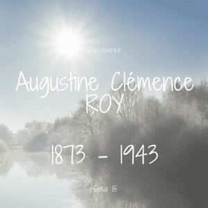 Lire la suite à propos de l’article La descendance du Sosa 2020 : Augustine Marie Clémence ROY (Sosa 15)