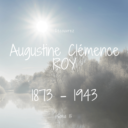 Lire la suite à propos de l’article La descendance du Sosa 2020 : Augustine Marie Clémence ROY (Sosa 15)